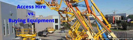 Buying vs Renting Access Equipment